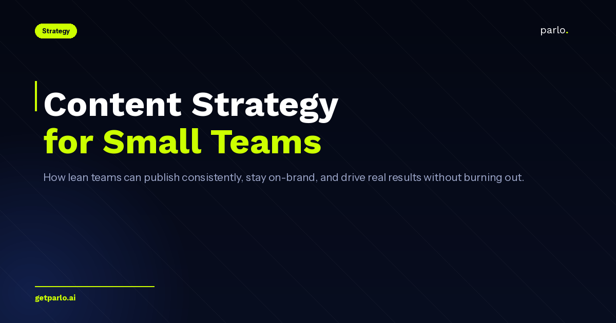 Content Strategy for Small Teams: How to Publish Consistently Without Burning Out